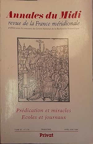 Annales du Midi - Tome 97 N° 170. Prédications et miracles. Ecoles et journaux. Avril-Juin 1985.