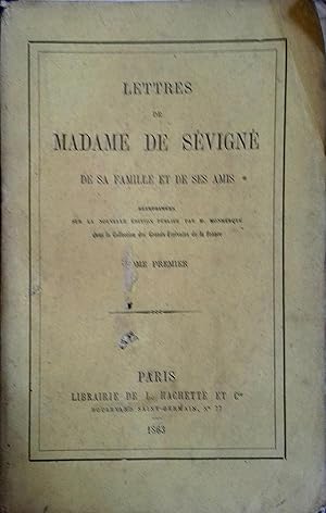 Lettres de Madame de Sévigné, de sa famille et de ses amis. Tome 1er seul. Réimprimées sur la nou...