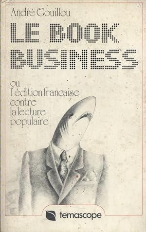 Le book business. Ou l'édition française contre la lecture populaire.