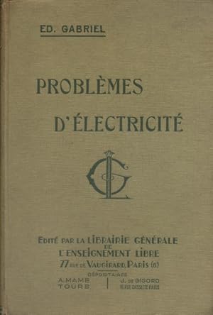 Problèmes d'électricité. Solutionnaire des problèmes proposés dans l'électricité théorique et pra...