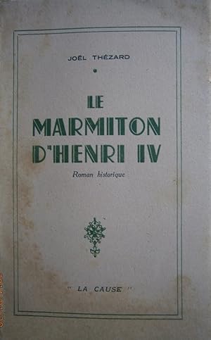 Le marmiton d'Henri IV. Roman historique.