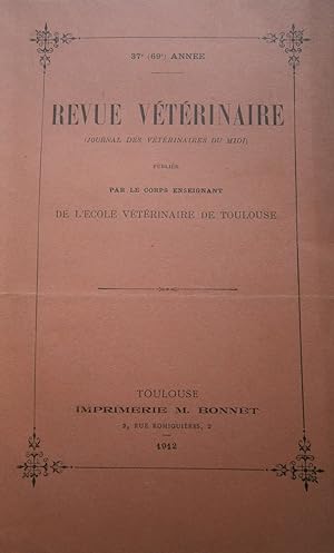 Revue vétérinaire (Journal des vétérinaires du Midi). 37 e (69e) année. Publiée par le corps ense...