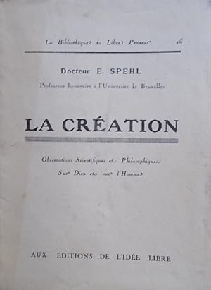 La création. Observations scientifiques et philosophiques sur Dieu et sur l'homme. Vers 1935.