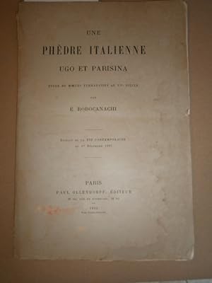 Une Phèdre italienne. Ugo et Parisina. Etudes de moeurs ferraraises au XV e siècle. Extrait de la...