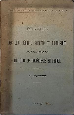 Recueil des lois, décrets, arrêtés et circulaires concernant la lutte antivénérienne en France. 1...