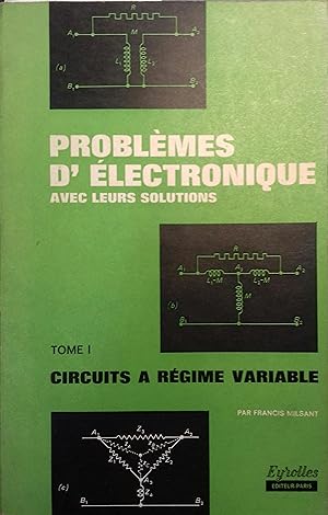 Problèmes d'électronique avec leurs solutions. tome 1 seul: Circuits à régime variable.
