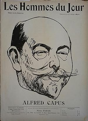 Les Hommes du jour N° 103 : Alfred Capus. Portrait en couverture par Delannoy. Rédacteur en chef:...