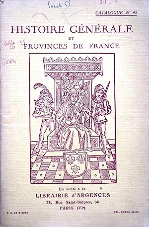 Catalogue N° 45 de la librairie d'Argences : Histoire générale et provinces de France. 38, place ...