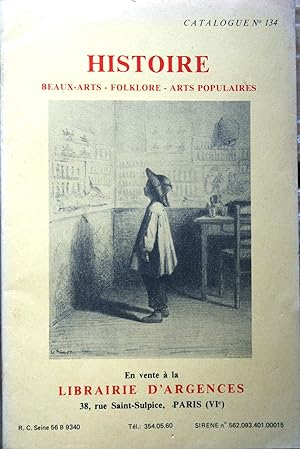 Catalogue N° 134 de la librairie d'Argences : Histoire - Beaux-Arts - Folklore - Arts populaires....