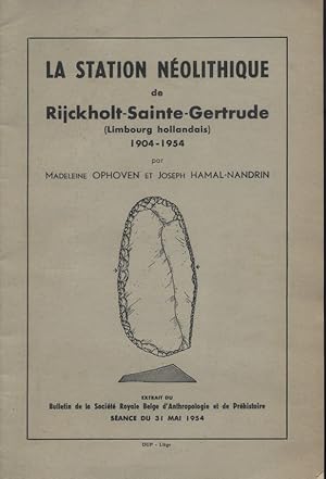 La station néolithique de Rijckolt-Sainte-Gertrude (Limbourg hollandais) 1904-1905. 31 mai 1954.