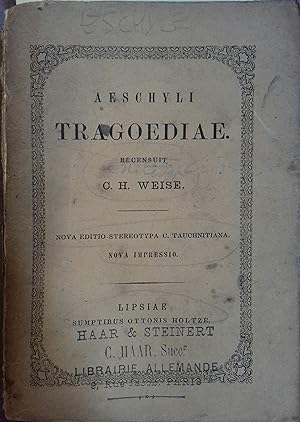 Tragoediae. Edition critique par C. H. Weise. Vers 1877.