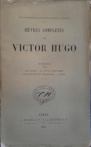 Oeuvres complètes de Victor Hugo. Poésie XIII : Le pape. - La pitié suprême. - Religions et relig...