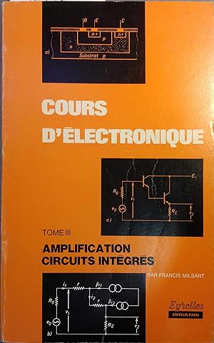 Cours d'électronique. 3: Amplification, circuits intégrés.