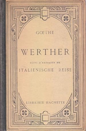 Werthers Leiden, suivi d'extraits de Italienische Reise. Texte allemand revu sur la Jubiläumausgabe.