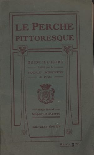 Le Perche pittoresque. Guide illustré. 50 gravures et 10 cartes.