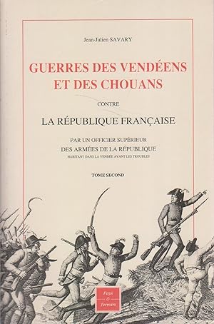 Guerres des Vendéens et des Chouans contre la République française. Tome second seul. Par un offi...