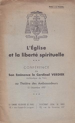 L'église et la liberté spirituelle. Conférence de son Emminence le Cardinal Verdier archevèque de...