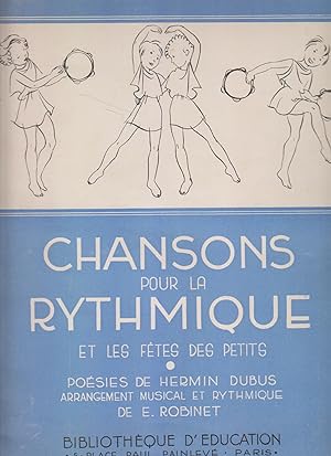 Chansons pour la rythmique et les fêtes des petits. Poésies de Hermin Dubus. Arrangement musical ...