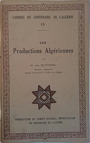 Cahiers du centenaire de l'Algérie - Tome 9. Les productions Algériennes.