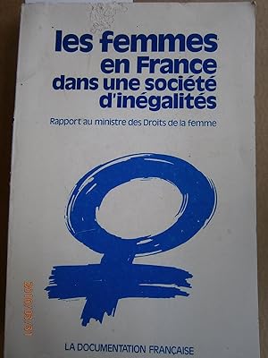 Les femmes en France dans une société d'inégalités. Rapport au ministre des Droits de la femme. J...