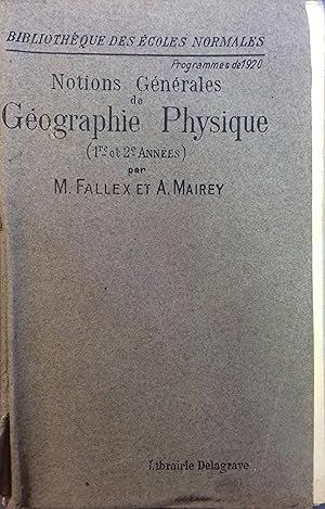 Notions générales de géographie physique et de géographie humaine. Bibliothèque des écoles normal...