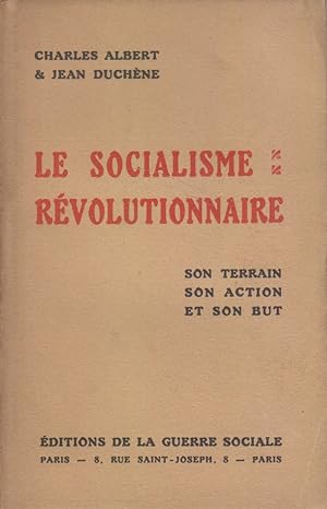 Le socialisme révolutionnaire. Son terrain, son action et son but.