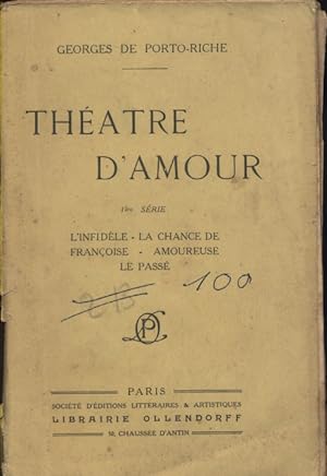 Théâtre complet. 1ère série : L'infidèle - La chance de Françoise - Amoureuse - Le passé.