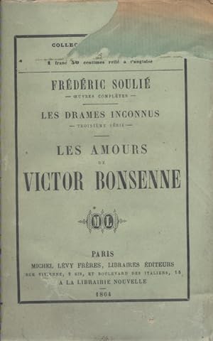 Les amours de Victor Bonsenne. Les drames inconnus, troisième série.