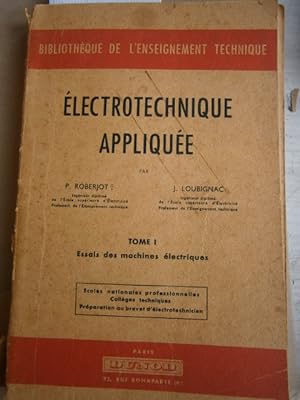 Electrotechnique appliquée. tome I seul. Essais des machines électriques. Ecoles nationales profe...