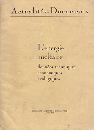L'énergie nucléaire. Données techniques, économiques, écologiques. avril 1975.