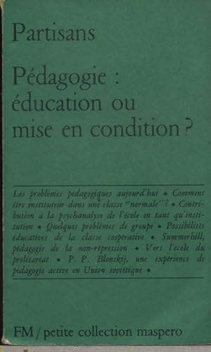 Pédagogie : Education ou mise en condition ? Textes de A. Clausse - P. Fürstenaü - J. Oury - A. V...