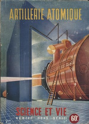 Science et Vie 1945 : Artillerie atomique. Numéro hors-série par Maurice E. Nahmias.