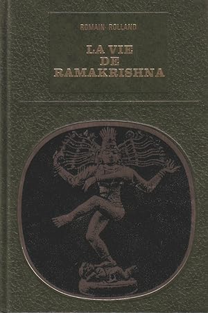 La vie de Ramakrishna. Essai sur la mystique et l'action de l'Inde vivante.