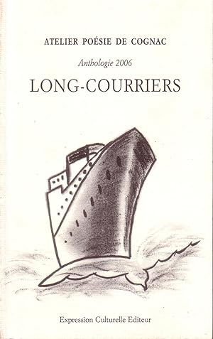 Long-courriers. Anthologie 2006 publiée par l'atelier poésie de Cognac.