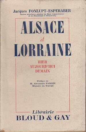 Alsace et Lorraine. Hier, aujourd'hui, demain. Vers 1945.