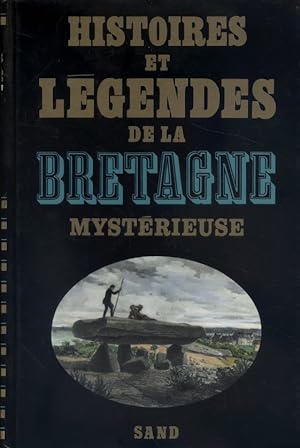 Histoires et légendes de la Bretagne mystérieuse.