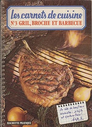 Les carnets de cuisine. N° 3 : Gril, broche et barbecue.