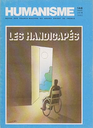 Humanisme N° 146. Revue des francs-maçons du Grand Orient de France. Dossier "Les Handicapés". Ju...