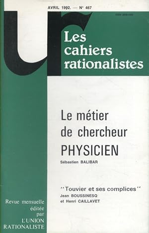 Les cahiers rationalistes N° 466 : Le métier de chercheur. Physicien, par Sébastien Balibar. Avri...