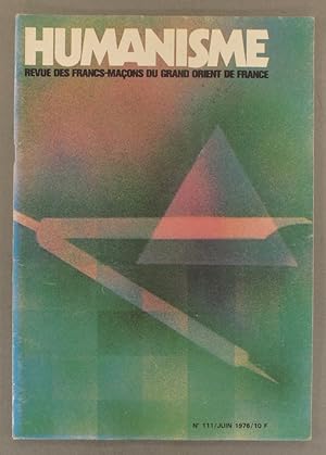 Humanisme N° 111. Revue du Grand Orient de France. Juin 1976.