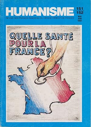 Humanisme N° 151/152. Revue des francs-maçons du Grand Orient de France. Dossier "Quelle santé po...