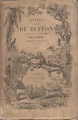 Oeuvres complètes de Buffon augmentées de la classification de G. Cuvier. Tome 6 seul. Sans gravu...