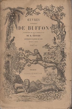 Oeuvres complètes de Buffon augmentées de la classification de G. Cuvier. Tome 8 seul. Sans gravu...