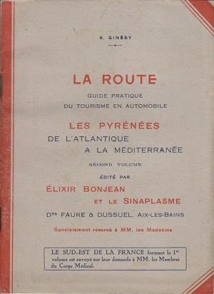La route. Guide pratique du tourisme en automobile. Second volume : Les Pyrénées, de l'Atlantique...