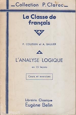 La classe de français. L'analyse logique en 15 leçons. Cours et exercices.