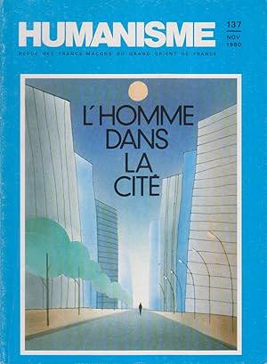 Humanisme N° 137. Revue des francs-maçons du Grand Orient de France. Dossier "L'Homme dans la cit...