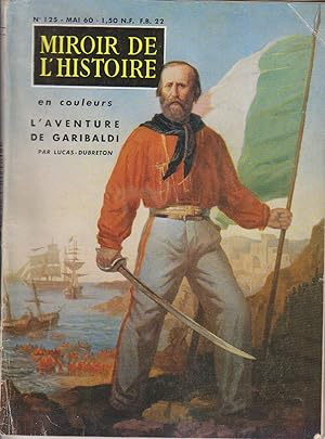 Miroir de l'histoire N° 125. L'aventure Garibaldi, par Lucas-Lebreton. Mai 1960.