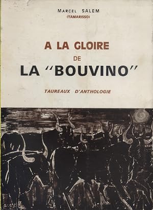 A la gloire de la "Bouvino". Taureaux d'anthologie.