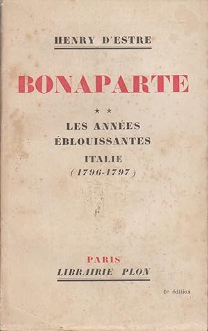 Bonaparte. Tome 2 seul. Les années éblouissantes - Italie (1796-1797).