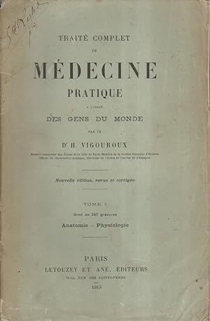 Traité complet de médecine pratique à l'usage des gens du monde. tome 1 seul : Anatomie-Physiologie.